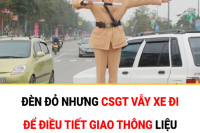 Đèn ​đỏ ​nhưng ​CSGT ​vẫy ​xe ​đi ​để ​điều ​tiết ​giao ​thông ​liệu ​có ​bị ​ph:ạt ​nguội? ​